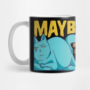 Funny Maybe Later Cat - for Cat Moms and Dads Mug